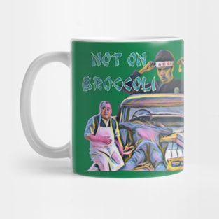 Not on Broccoli Mug